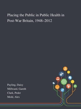 Hardcover Placing the Public in Public Health in Post-War Britain, 1948-2012 Book