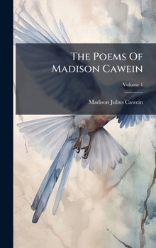 Hardcover The Poems Of Madison Cawein Book