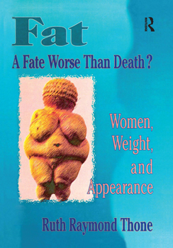Hardcover Fat - A Fate Worse Than Death?: Women, Weight, and Appearance Book