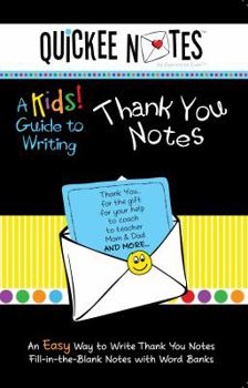 Paperback Quickee Notes - A Kids! Guide to Writing Thank You Notes: An Easy Way to Write Thank You Notes Book