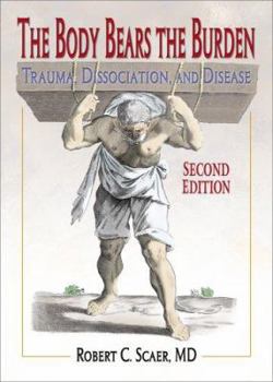 Paperback The Body Bears the Burden: Trauma, Dissociation, and Disease, Second Edition Book