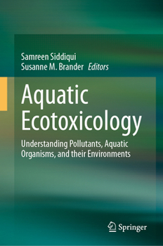 Hardcover Aquatic Ecotoxicology: Understanding Pollutants, Aquatic Organisms, and Their Environments Book