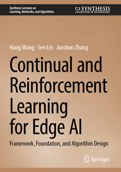 Hardcover Continual and Reinforcement Learning for Edge AI: Framework, Foundation, and Algorithm Design Book