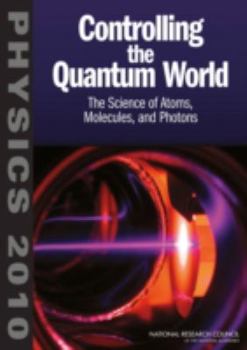 Paperback Controlling the Quantum World: The Science of Atoms, Molecules, and Photons Book