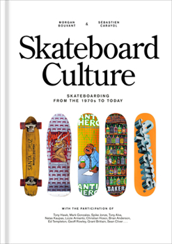 Skateboard Culture: A Photographic Journey of Skateboarding from 1970 to Today