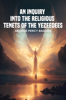 Paperback An Inquiry into the Religious Tenets of the Yezeedees Book