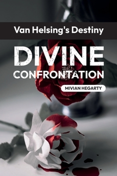 Paperback Van Helsing's Destiny: Divine Confrontation Book