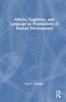 Hardcover Affects, Cognition, and Language as Foundations of Human Development Book