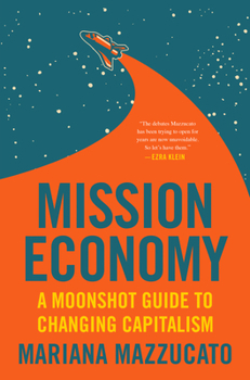 Hardcover Mission Economy: A Moonshot Guide to Changing Capitalism Book