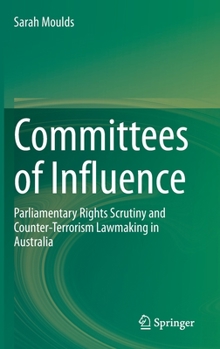 Committees of Influence: Parliamentary Rights Scrutiny and Counter-Terrorism Lawmaking in Australia