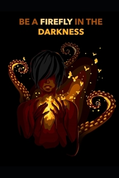 Be A Firefly In The Darkness