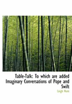 Paperback Table-Talk: To Which Are Added Imaginary Conversations of Pope and Swift (Large Print Edition) [Large Print] Book