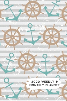 Paperback 2020 Weekly & Monthly Planner: Nautical Anchor & Captain's Wheel Themed Calendar & Journal Book