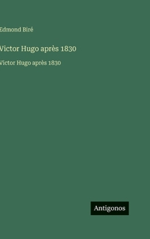Victor Hugo après 1830: Victor Hugo après 1830 (French Edition)
