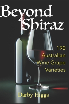 Paperback Beyond Shiraz: 190 Other Australian Wine Grape Varieties Book