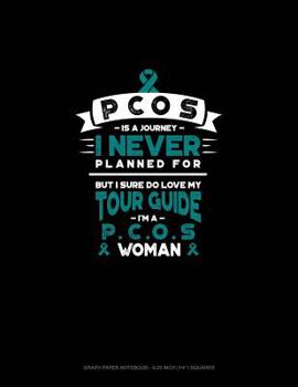 Paperback Pcos Is a Journey I Never Planned For, But I Sure Do Love My Tour Guide, I'm a Pcos Woman: Graph Paper Notebook - 0.25 Inch (1/4) Squares Book