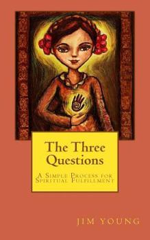 Paperback The Three Questions: A Simple Process for Spiritual Fulfllment Book