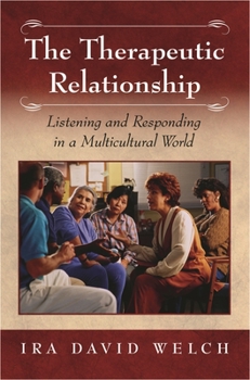 Hardcover The Therapeutic Relationship: Listening and Responding in a Multicultural World Book