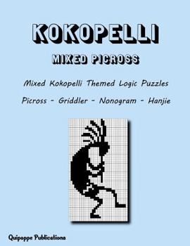 Kokopelli Mixed Picross : Mixed Kokopelli Themed Logic Puzzles Picross - Griddler - Nonogram - Hanjie