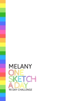 Paperback Melany: Personalized colorful rainbow sketchbook with name: One sketch a day for 90 days challenge Book
