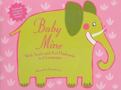 Hardcover Baby Mine [With Touch-&-Feel Flashcards in 3 Languages] Book