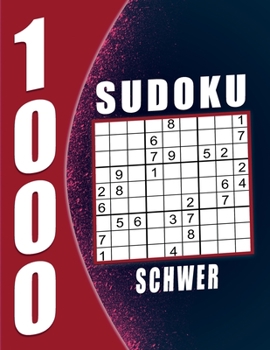 1000 Sudoku Erwachsene Schwer: 1000 Rätsel 9x9 Sudokus für Erwachsene mit Lösungen Ein tolles Geschenk für Erwachsene und Senioren...