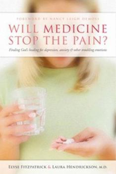 Paperback Will Medicine Stop the Pain?: Finding God's Healing for Depression, Anxiety, and Other Troubling Emotions Book