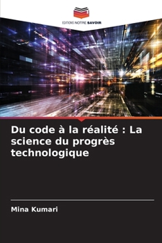 Du code à la réalité: La science du progrès technologique (French Edition)