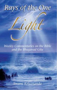 Paperback Rays of the One Light: Weekly Commentaries on the Bible & Bhagavad Gita Book