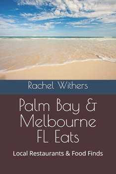 Paperback Palm Bay & Melbourne FL Eats: Local Restaurants & Food Finds Book