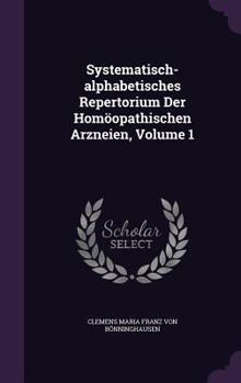 Hardcover Systematisch-alphabetisches Repertorium Der Homöopathischen Arzneien, Volume 1 Book