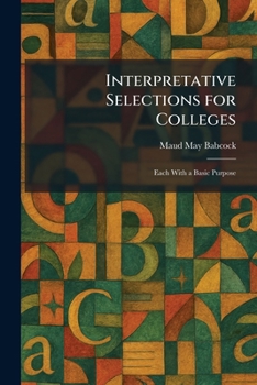 Paperback Interpretative Selections for Colleges: Each With a Basic Purpose Book