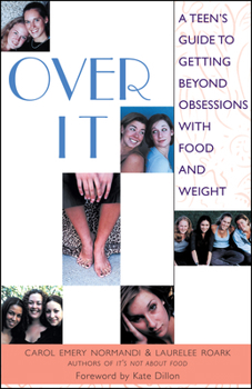 Paperback Over It: A Teen's Guide to Getting Beyond Obsessions with Food and Weight Book