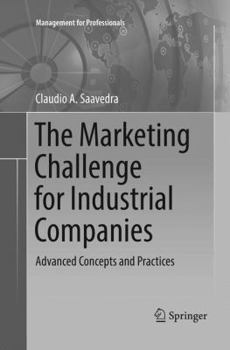 Paperback The Marketing Challenge for Industrial Companies: Advanced Concepts and Practices Book