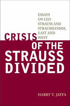 Hardcover Crisis of the Strauss Divided: Essays on Leo Strauss and Straussianism, East and West Book