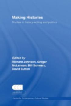 Hardcover Making Histories: Studies in history-writing and politics Book