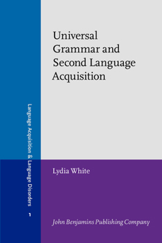 Universal Grammar and Second Language Acquisition - Book #1 of the Language Acquisition and Language Disorders
