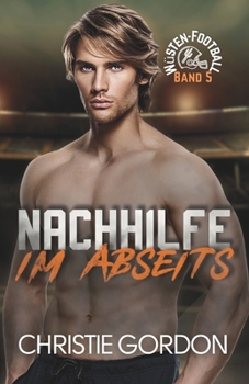 Nachhilfe im Abseits: Eine schwule Football-Romanze (Wüsten-Football) (German Edition)