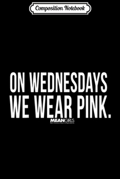 Composition Notebook: Mean Girls White Text On Wednesdays We Wear Pink  Journal/Notebook Blank Lined Ruled 6x9 100 Pages