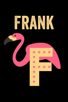 Frank: Journal (Diary, Notebook) Personalized Custom Name Alphabet Flamingo Birthday Gift for Boys