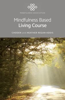 Paperback Mindfulness Based Living Course: A Self-Help Version of the Popular Mindfulness Eight-Week Course, Emphasising Kindness and Self-Compassion, Including Book