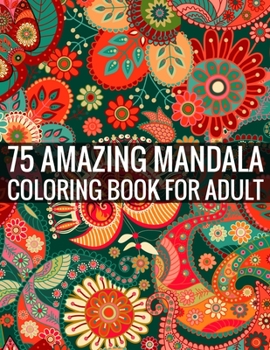 Paperback 75 Amazing Mandala Coloring Book For Adult: 140 Page two one side mandalas illustration Adult Coloring Book Mandala Images Stress Management Coloring Book