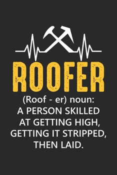 Paperback Roofer (Roof - er) noun: A Person Skilled at getting high, getting it stripped, then laid.: Roofer Definition Roof Job Proud Craftsman Dot Grid Book