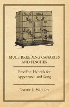 Paperback Mule Breeding Canaries and Finches - Breeding Hybrids for Appearance and Song Book