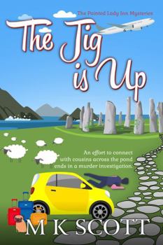 The Jig is Up: A Travel Cozy Mystery (The Painted Lady Inn Mysteries)
