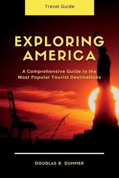 Paperback Exploring America: A Comprehensive Guide to the Most Popular Tourist Destinations Book