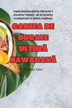 Paperback Cartea de Bucate UltimĂ HawaiianĂ [Romanian] Book