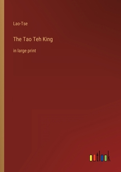 Paperback The Tao Teh King: in large print Book