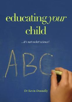 Paperback Educating Your Child... It's Not Rocket Science! Book