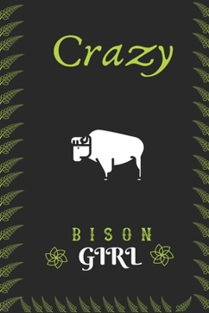 Crazy Bison Girl: Perfect Bison Lover Gift. Birthday Gift / Journal / Notebook / Diary, 6x9 inch 100 Pages